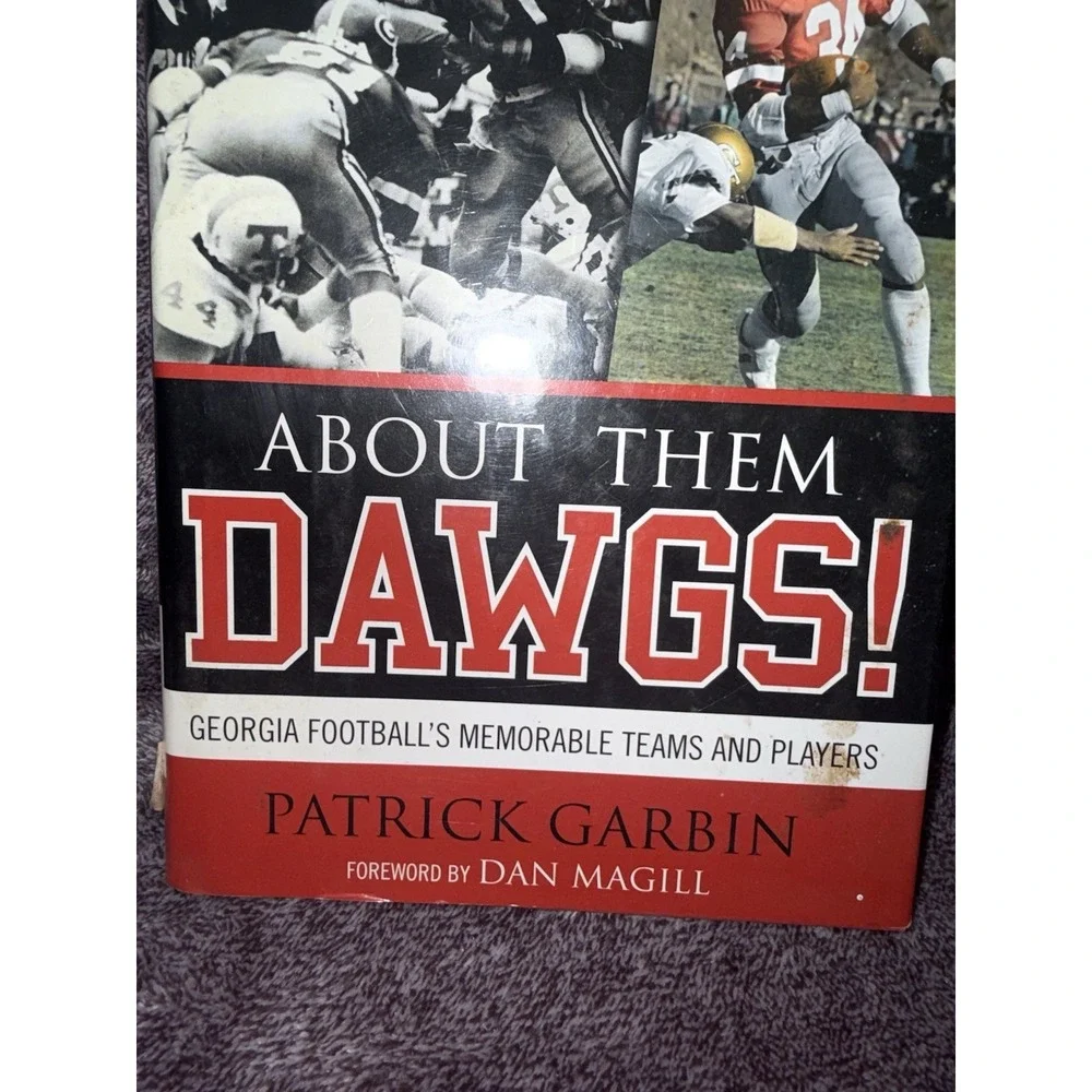 ABOUT THEM DAWGS!: GEORGIA FOOTBALL'S MEMORABLE TEAMS AND By Patrick Garbin *VG*